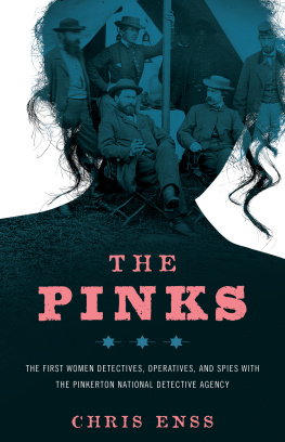 Pinkertons National Detective Agency. The Pinks: the first women detectives, operatives, and spies with the Pinkerton National Detective Agency