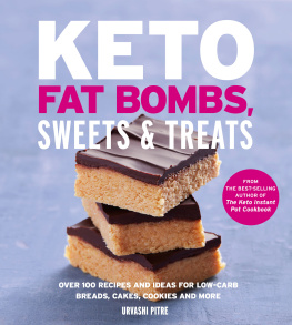 Pitre - Keto fat bombs, sweets & treats: over 100 recipes and ideas for low-carb breads, cakes, cookies and more