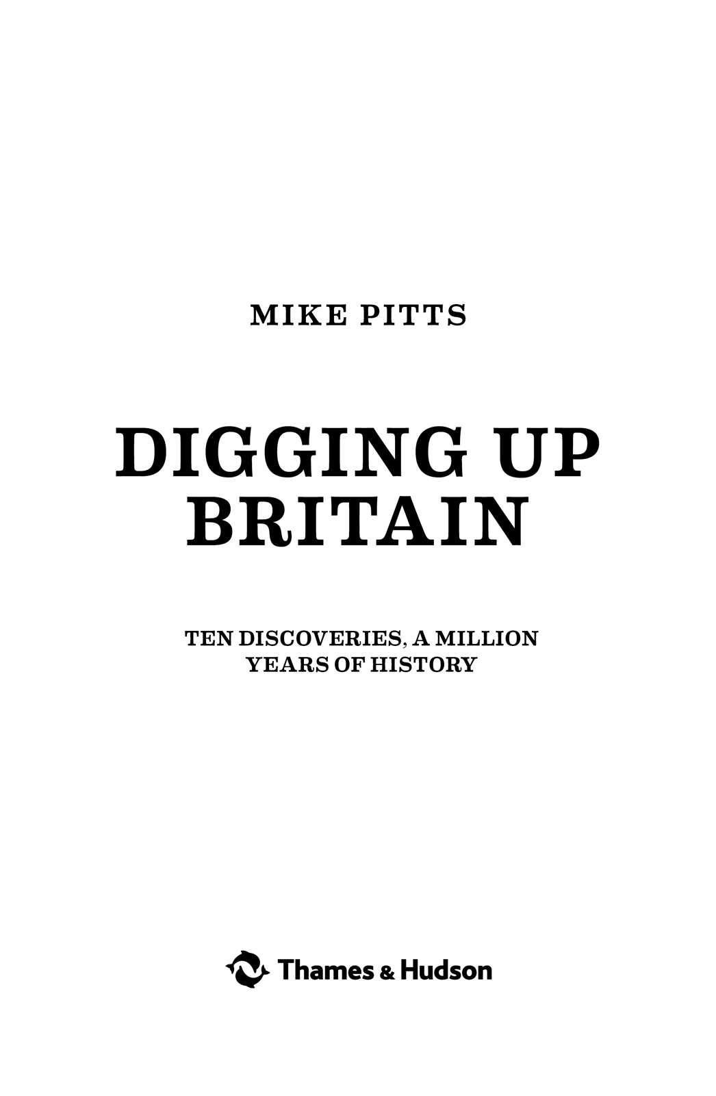 About the Author Mike Pitts is an archaeologist and award-winning journalist - photo 4