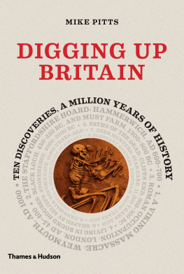 Pitts - Digging up Britain: ten discoveries, a million years of history