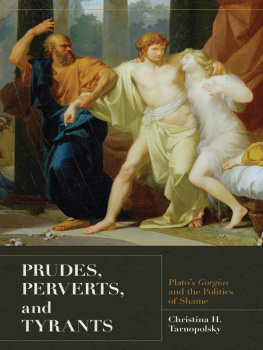 Plato - Prudes, perverts, and tyrants: Platos Gorgias and the politics of shame