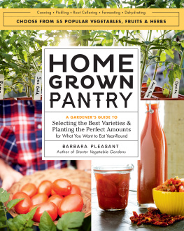 Pleasant - Homegrown Pantry: A Gardeners Guide to Selecting the Best Varieties & Planting the Perfect Amounts for What You Want to Eat Year Round