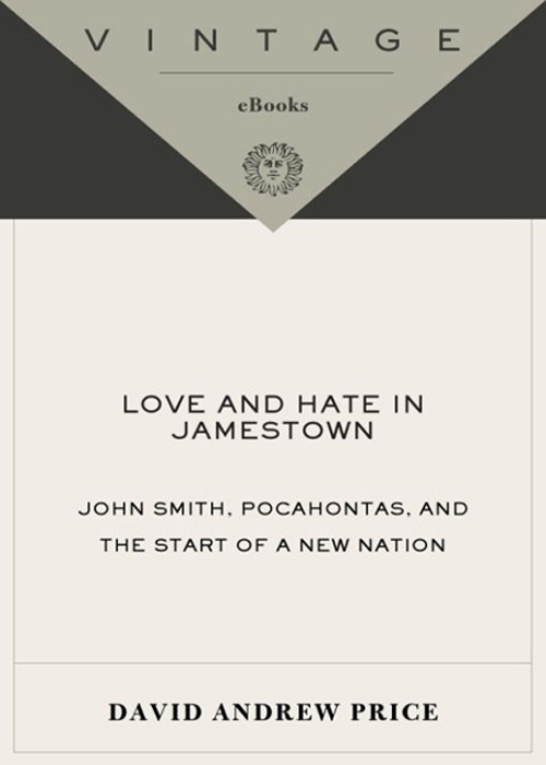 Table of Contents Acclaim for David A Prices LOVE AND HATE IN JAMESTOWN Not - photo 1