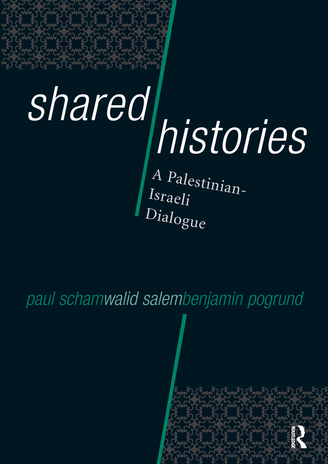 SHARED HISTORIES Shared Histories A Palestinian-Israeli Dialogue Editors - photo 1