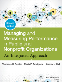 Poister Theodore H. Aristigueta Maria P. Hall Jeremy L. Managing and Measuring Performance in Public and Nonprofit Organizations