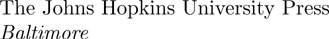 2012 The Johns Hopkins University Press All rights reserved Published 2012 - photo 1
