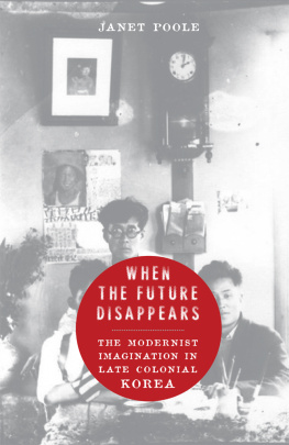 Poole - When the Future Disappears: The Modernist Imagination in Late Colonial Korea