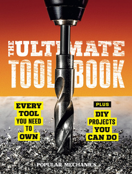 Popular Mechanics Press - Popular mechanics the ultimate tool book: Every Tool You Need to Own