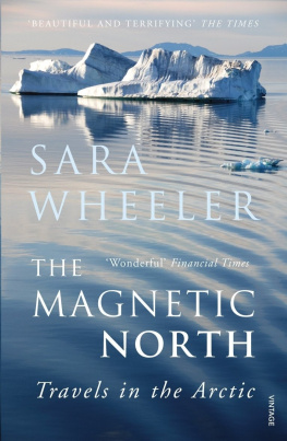 Sara Wheeler - The Magnetic North: Travels in the Arctic