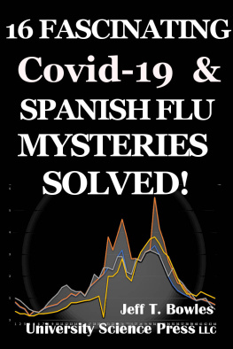 Jeff T. Bowles - 16 Fascinating Covid-19 & Spanish Flu Mysteries Solved!