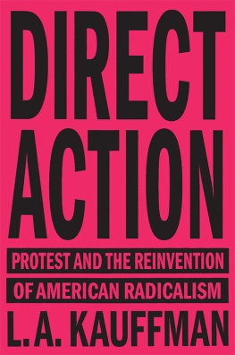 L.A. Kauffman - Direct Action: Protest and the Reinvention of American Radicalism