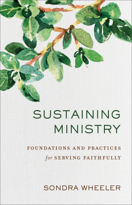 Wheeler Sustaining ministry: foundations and practices for serving faithfully