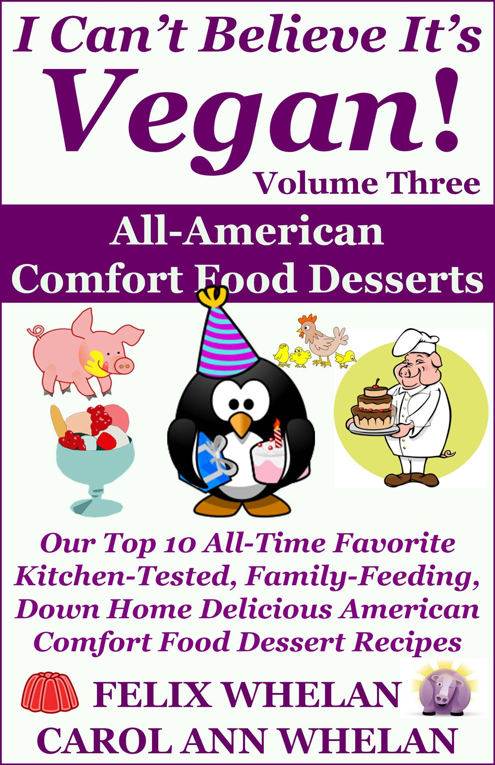 I Cant Believe Its Vegan Volume 3 All American Comfort Food Desserts Our - photo 1