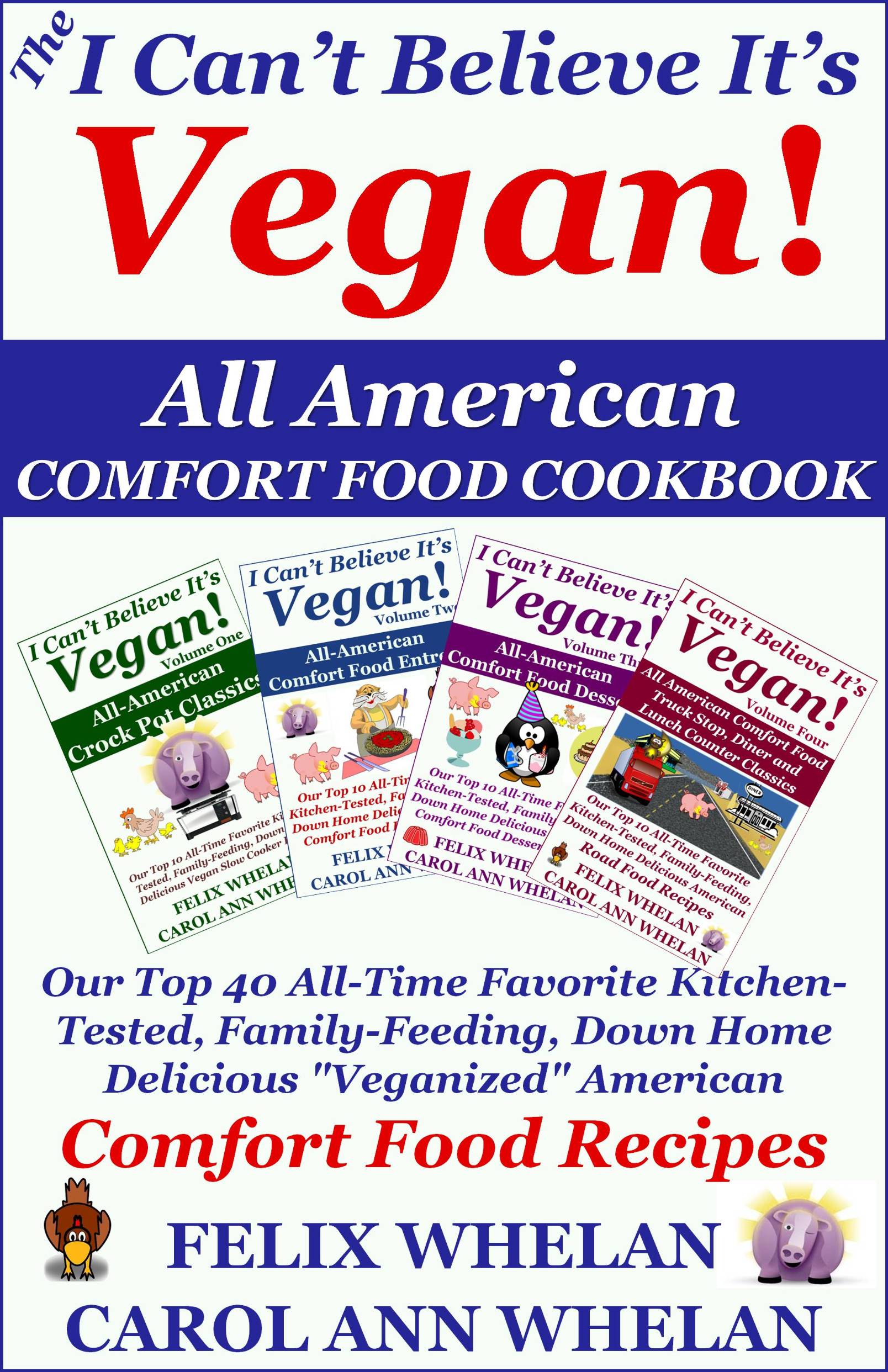 The I Cant Believe Its Vegan All American Comfort Food Cookbook Our Top 40 - photo 1