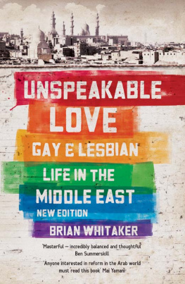 Whitaker Unspeakable love: gay and lesbian life in the Middle East