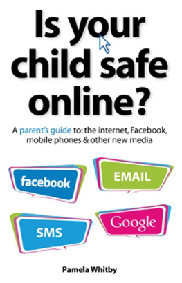 Whitby Is your child safe online?: a parents guide to the internet, Facebook, mobile phones & other new media