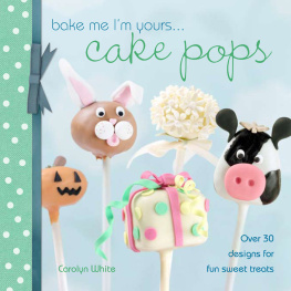White - Bake Me Im Yours . . . Cake Pops Over 30 Designs for Fun Sweet Treats