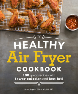 White - Healthy air fryer cookbook: 100 great recipes with fewer calories and less fat!