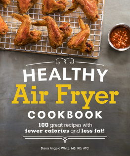 White Healthy air fryer cookbook: 100 great recipes with fewer calories and less fat!