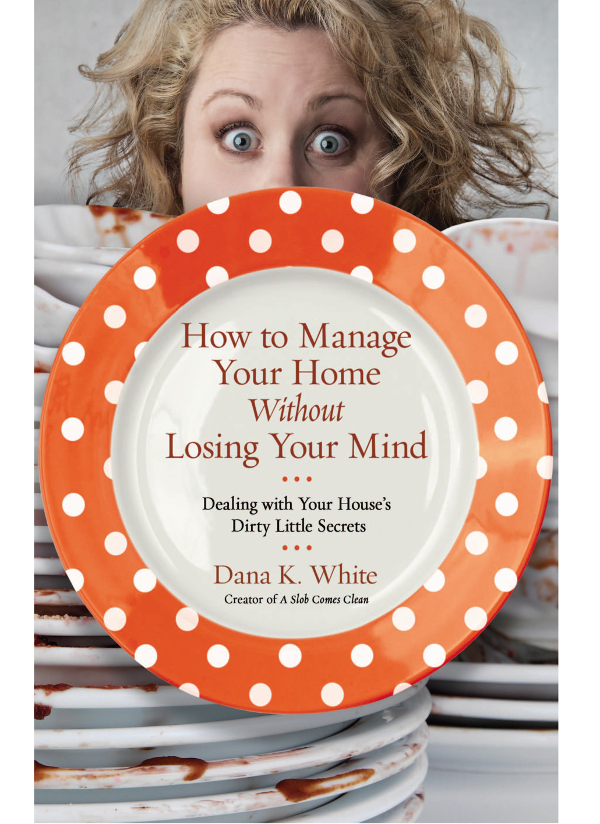 Praise for How to Manage Your Home Without Losing Your Mind How to Manage - photo 1