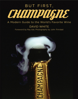 White - But first, champagne: a modern guide to the worlds favorite wine