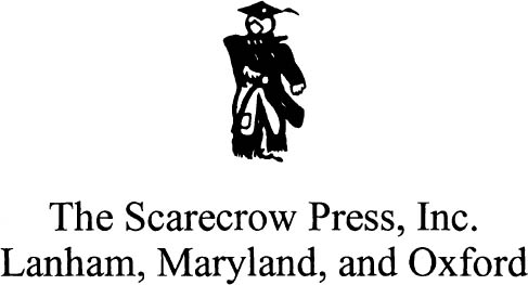 SCARECROW PRESS INC Published in the United States of America by Scarecrow - photo 1