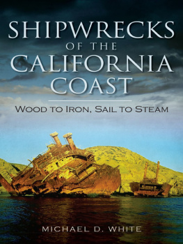 White - Shipwrecks of the California coast: wood to iron, sail to steam