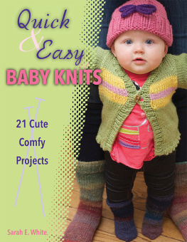 White - Quick & easy baby knits: 21 cute, cozy projects