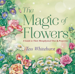 Whitehurst - The magic of flowers: a guide to their metaphysical uses & properties