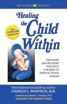 Whitfield Charles L. - Healing the child within: discovery and recovery for adult children of dysfunctional families