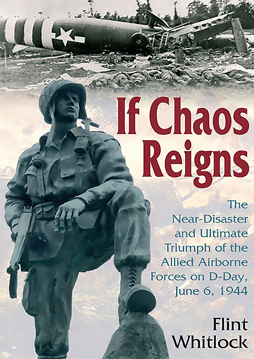 If Chaos Reigns The Near-Disaster and Ultimate Triumph of the Allied Airborne - photo 1