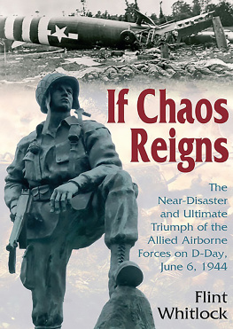 Whitlock - If Chaos Reigns: the Near-Disaster and Ultimate Triumph of the Allied Airborne Forces on D-Day, June 6, 1944