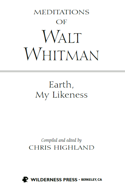 Meditations of Walt Whitman Earth My Likeness 1st EDITION October 2004 - photo 3