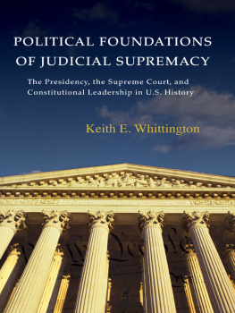 Whittington Political Foundations of Judicial Supremacy: the Presidency, the Supreme Court, and Constitutional Leadership in U.S. History