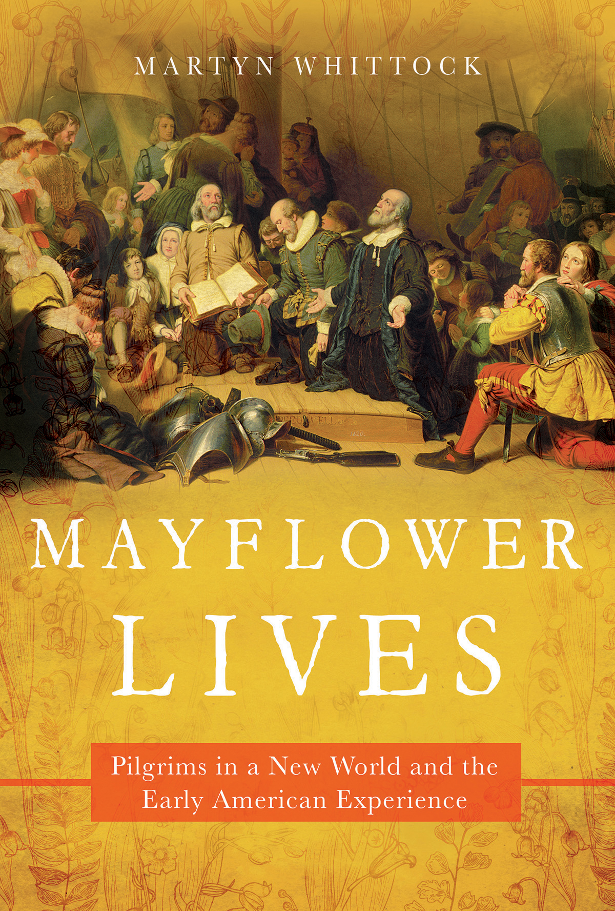 MAYFLOWER LIVES Pilgrims in a New World and the Early American Experience - photo 1