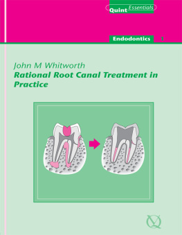Whitworth - Rational Root Canal Treatment in Practice: QuintEssentials of Dental Practice Vol. 2