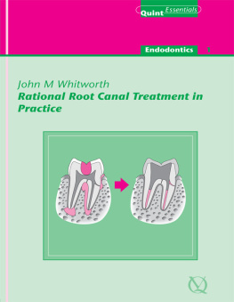 Whitworth Rational Root Canal Treatment in Practice: QuintEssentials of Dental Practice Vol. 2