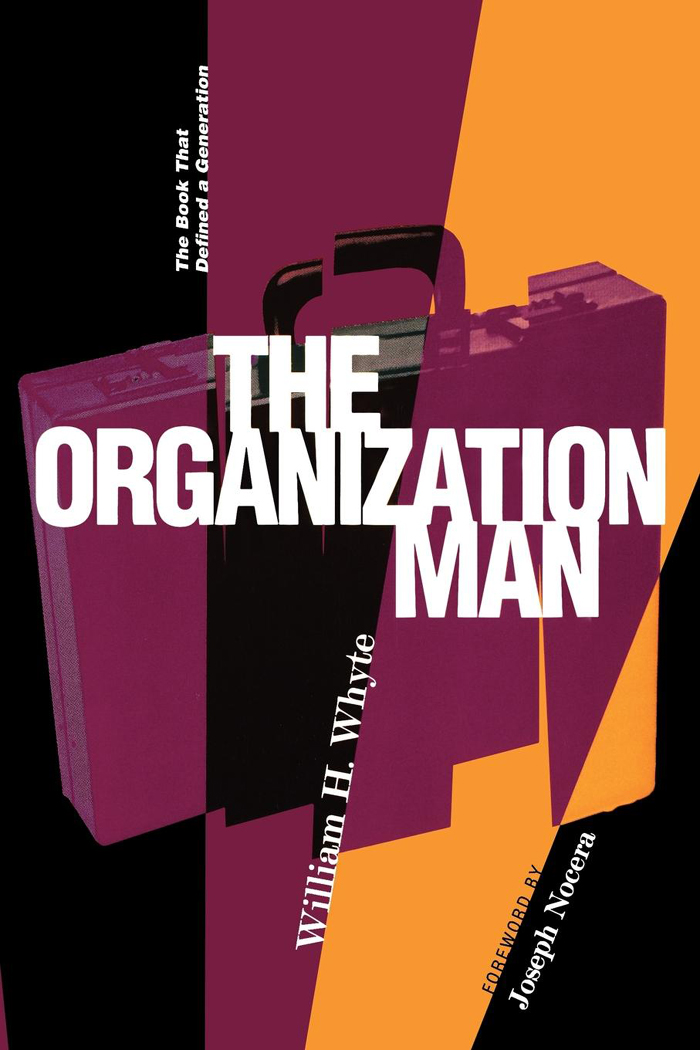 The Organization Man THE ORGANIZATION MAN WILLIAM H WHYTE Foreword by Joseph - photo 1