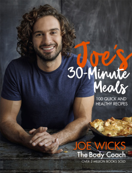 Wicks - Joes 30-minute meals: 100 quick and healthy recipes