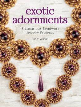 Wiese - Exotic adornments: 18 luxurious beadwork jewelry projects