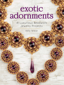 Wiese Exotic adornments: 18 luxurious beadwork jewelry projects