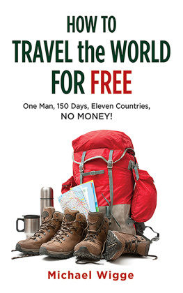 Wigge - How to travel the world for free: one man, 150 days, eleven countries, no money!