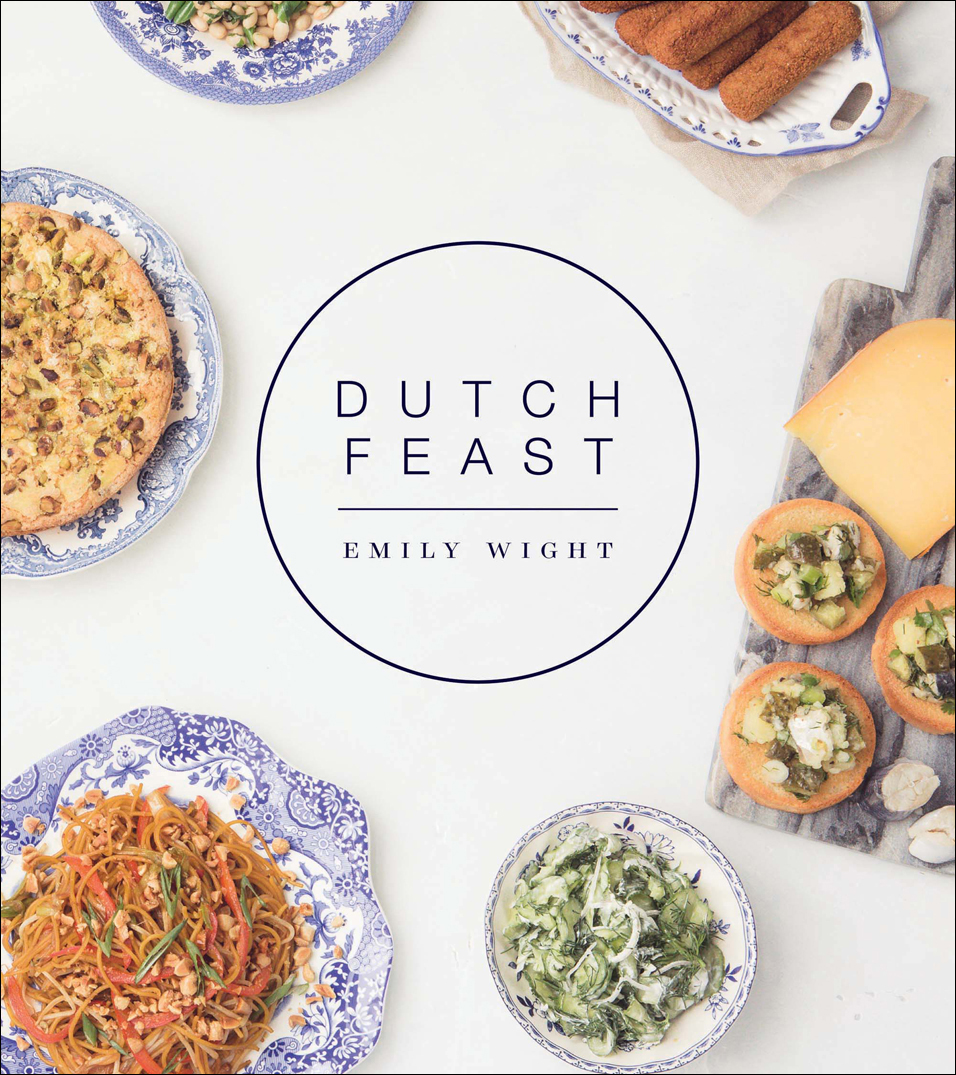 DUTCH FEAST Copyright 2017 by Emily Wight All right - photo 1