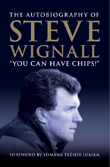 Title Page YOU CAN HAVE CHIPS STEVE WIGNALL FOREWORD by LOMANA TRSOR LUALUA - photo 1