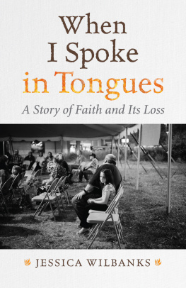 Wilbanks When I spoke in tongues: a memoir of faith and its loss