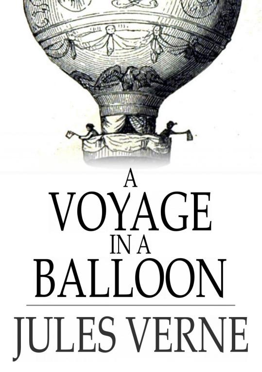 A VOYAGE IN A BALLOON JULES VERNE Translated by ANNE T WILBUR A Vo - photo 1