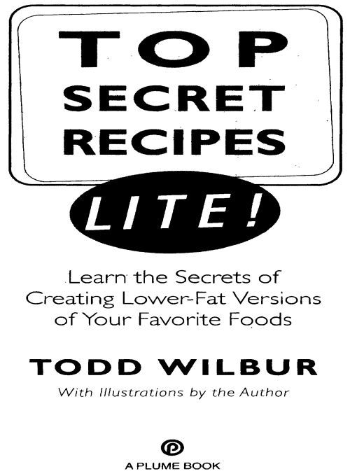 Table of Contents TODD WILBURS TOP SECRET RECIPES ARE THE CRITICS FAVORITE - photo 1