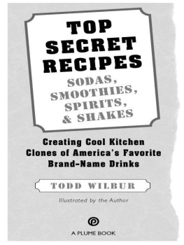 Wilbur Top secret recipes: sodas, smoothies, spirits, & shakes: creating cool kitchen clones of Americas favorite brand-name drinks