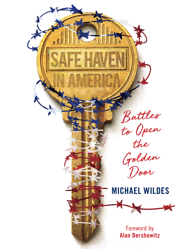 Praise for Safe Haven in America I thank Michael Wildes for his - photo 1