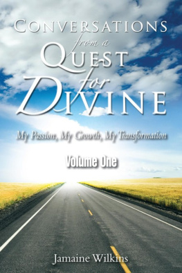 Wilkins Conversations from a quest for divine. Vol. 1: my passion, my growth, my transformation